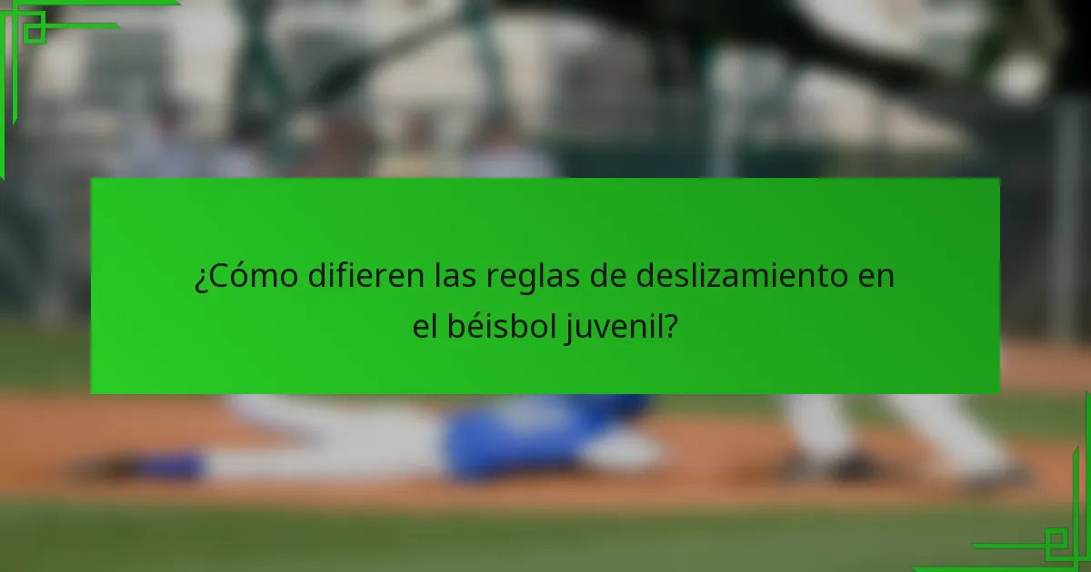 ¿Cómo difieren las reglas de deslizamiento en el béisbol juvenil?
