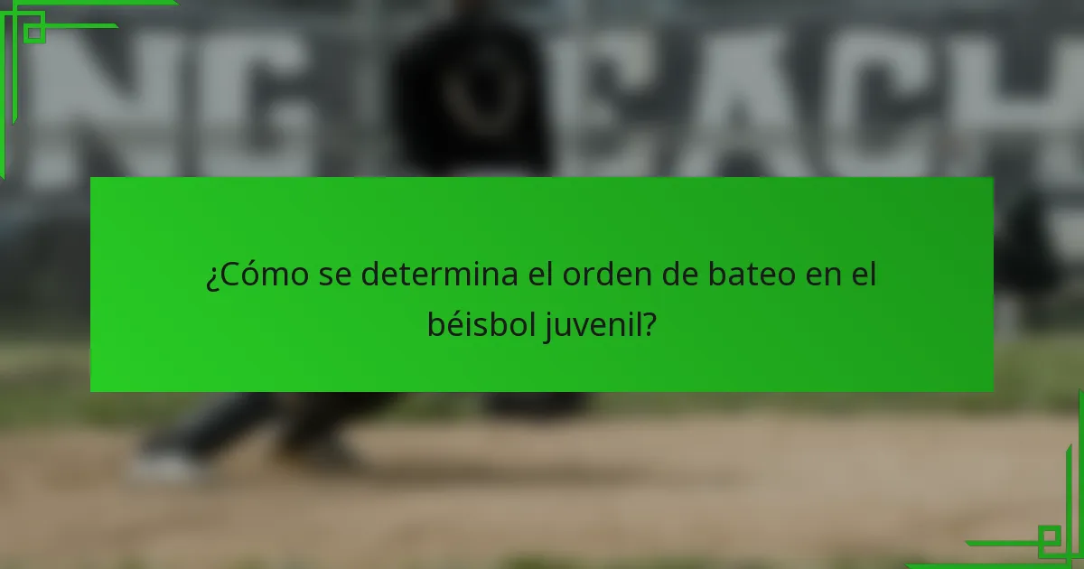 ¿Cómo se determina el orden de bateo en el béisbol juvenil?