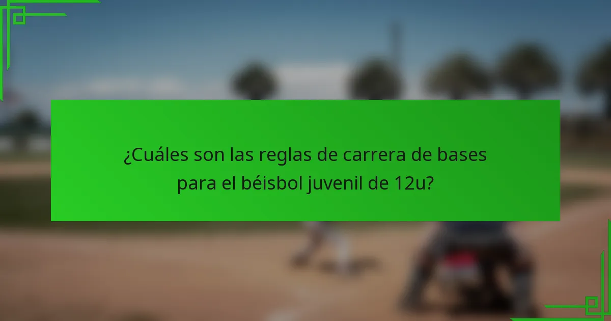 ¿Cuáles son las reglas de carrera de bases para el béisbol juvenil de 12u?