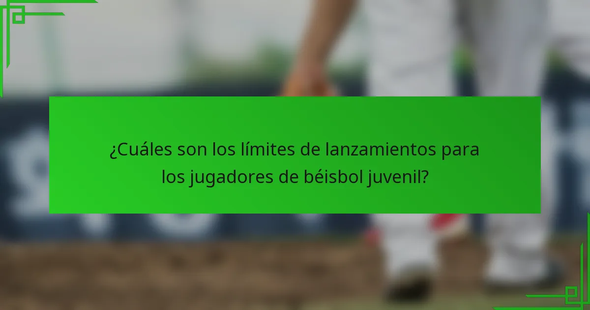 ¿Cuáles son los límites de lanzamientos para los jugadores de béisbol juvenil?